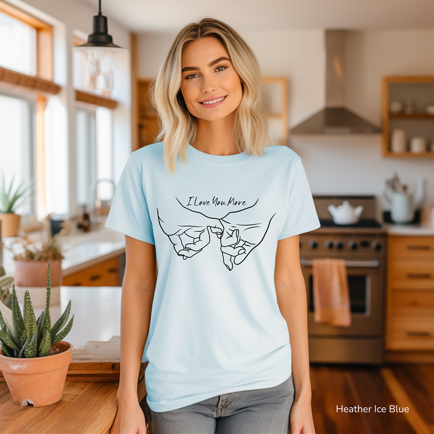 I love you more T-shirt